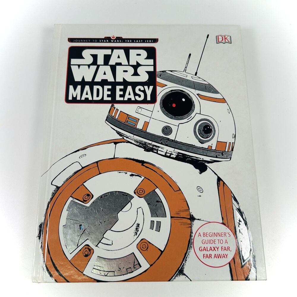 Star Wars Made Easy -Journey To Star Wars: The Last Jedi. Hardcover DK Book